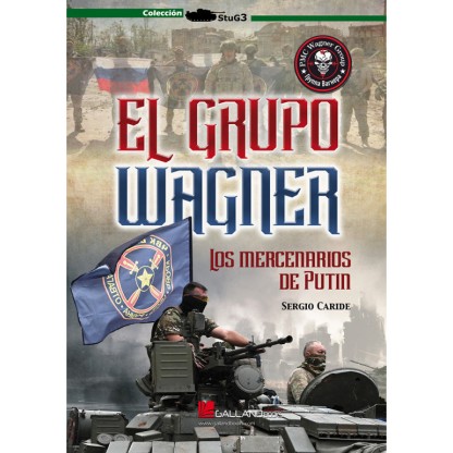 El Grupo Wagner. Los mercenarios de Putin